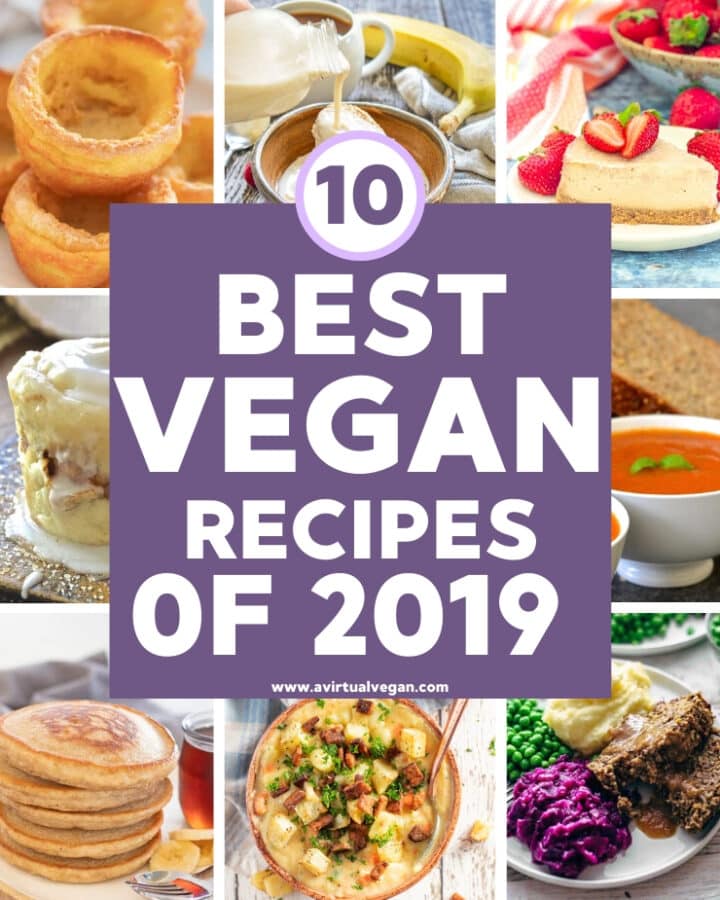 These are the 10 Best Vegan Recipes on A Virtual Vegan in 2019 as voted by you the readers with your views, likes, comments and shares!