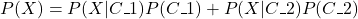 P(X)=P(X|C1)P(C1)+P(X|C2)P(C2)